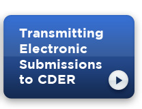 Lesson 4: Transmitting Electronic Submissions to CDER