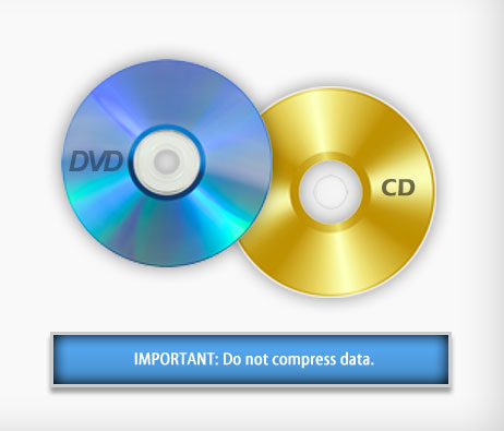 A blank DVD and a blank CD. Below the photo is the text: IMPORTANT: Do not compress data.